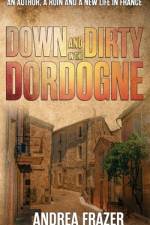 Down and Dirty in the Dordogne af Andrea Frazer