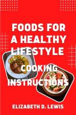 Foods for a Healthy Lifestyle af Elizabeth D Lewis