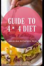 Guide to 4*4 Diet af Angelina Ruthford Ph D