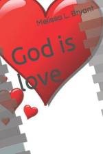 God is love af Melissa L Bryant