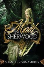 Maid of Sherwood af Shanti Krishnamurty
