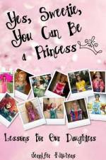 Yes, Sweetie, You Can Be a Princess af Jennifer Kitchens