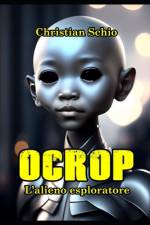 Ocrop, l'alieno esploratore af Christian Francesco Schio