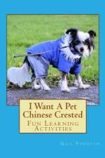 I Want A Pet Chinese Crested af Gail Forsyth
