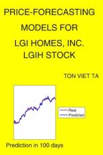 Price-Forecasting Models for LGI Homes, Inc. LGIH Stock af Ton Viet Ta