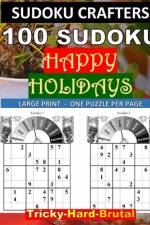 100 SUDOKU Happy Holidays Tricky - Hard - Brutal af Sudoku Crafters