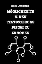 Möglichkeiten, Den Testosteronspiegel Zu Erhöhen af Herb Lawrence