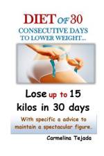 Diet of 30 Consecutive Days to Lower Weight... af Carmelina Tejada