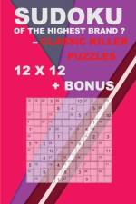 Sudoku of the highest brand ? Classic killer puzzles 12 x 12 + BONUS af Andrii Pitenko