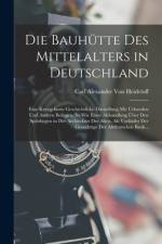 Die Bauhütte Des Mittelalters in Deutschland af Carl Alexander Von Heideloff