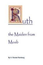 Ruth the Maiden from Moab af H Rondel Rumburg