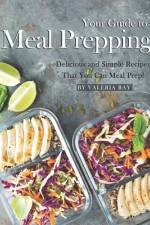 Your Guide to Meal Prepping af Valeria Ray