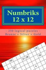 Numbriks 12 X 12 - 250 Logical Puzzles - Bronze + Silver + Gold af Andrii Pitenko