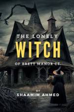 The Lonely Witch of Brett Manor Ct. af Shaamim Ahmed
