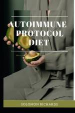 Autoimmune Protocol Diet af Solomon Richards