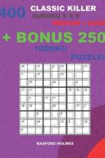 400 classic Killer sudoku 9 x 9 MEDIUM - HARD + BONUS 250 Hidoku puzzles af Basford Holmes
