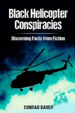 Black Helicopter Conspiracies af Conrad Bauer