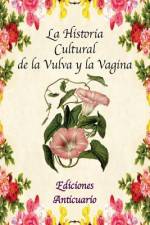 La Historia Cultural de la Vulva y la Vagina af Mar Escribano