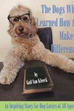 The Dogs Who Learned How to Make a Difference af Gail Van Kleeck