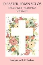 10 Easter Hymn Solos for Clarinet and Piano af B C Dockery
