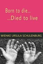 Born to die, died to live af Wienke Ursula Schulenburg