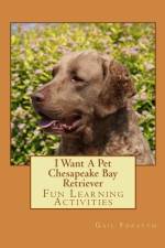 I Want A Pet Chesapeake Bay Retriever af Gail Forsyth