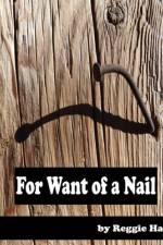 For Want of a Nail af Reggie Hart