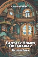 Fantasy Homes Of Faraway Coloring Book af Ledge Eisen