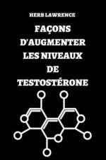 Façons d'Augmenter Les Niveaux de Testostérone af Herb Lawrence
