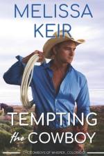 Tempting the Cowboy af Melissa Keir