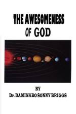 THE AWESOMENESS Of GOD af Daminabo Sonny Briggs