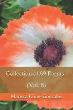 Collection of 89 Poems (Vol. 8) af Marissa Kline-Gonzales