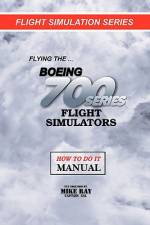 Flying the Boeing 700 Series Flight Simulators af Mike Ray