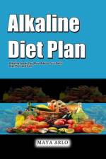 Alkaline Diet Plan af Maya Arlo