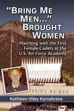 Bring Me Men... Brought Women af Kathleen Utley Kornahrens