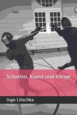 Schatten, Kunst und Klinge af Ingo Litschka