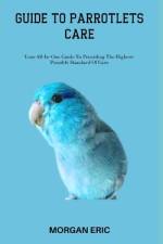 Guide to Parrotlets Care af Morgan Eric
