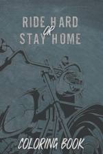 Ride Hard or Stay Home af Liberty Parker