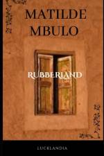 Rubberland af Matilde Mbulo