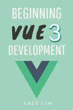 Beginning Vue 3 Development af Greg Lim