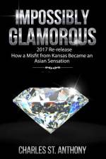 Impossibly Glamorous (2017 Re-release) af Charles St Anthony