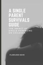 A Single Parent Survivals Guide af Flawless Dave