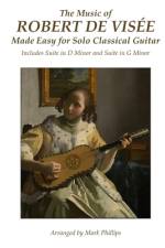 The Music of Robert de Visée Made Easy for Solo Classical Guitar af Mark Phillips