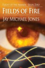 Fields of Fire - Book Zero af Jay Michael Jones