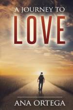A Journey to Love af Ana Ortega