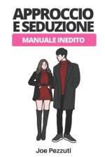 Approccio e Seduzione af Joe Pezzuti
