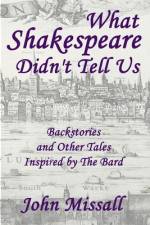 What Shakespeare Didn't Tell Us af John Missall