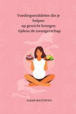 Voedingsmiddelen die je helpen op gewicht brengen tijdens de zwangerschap af Alban Matthews