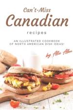 Can't-Miss Canadian Recipes af Allie Allen