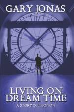 Living on Dream Time af Gary Jonas